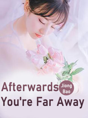 Afterwards, You're Far Away